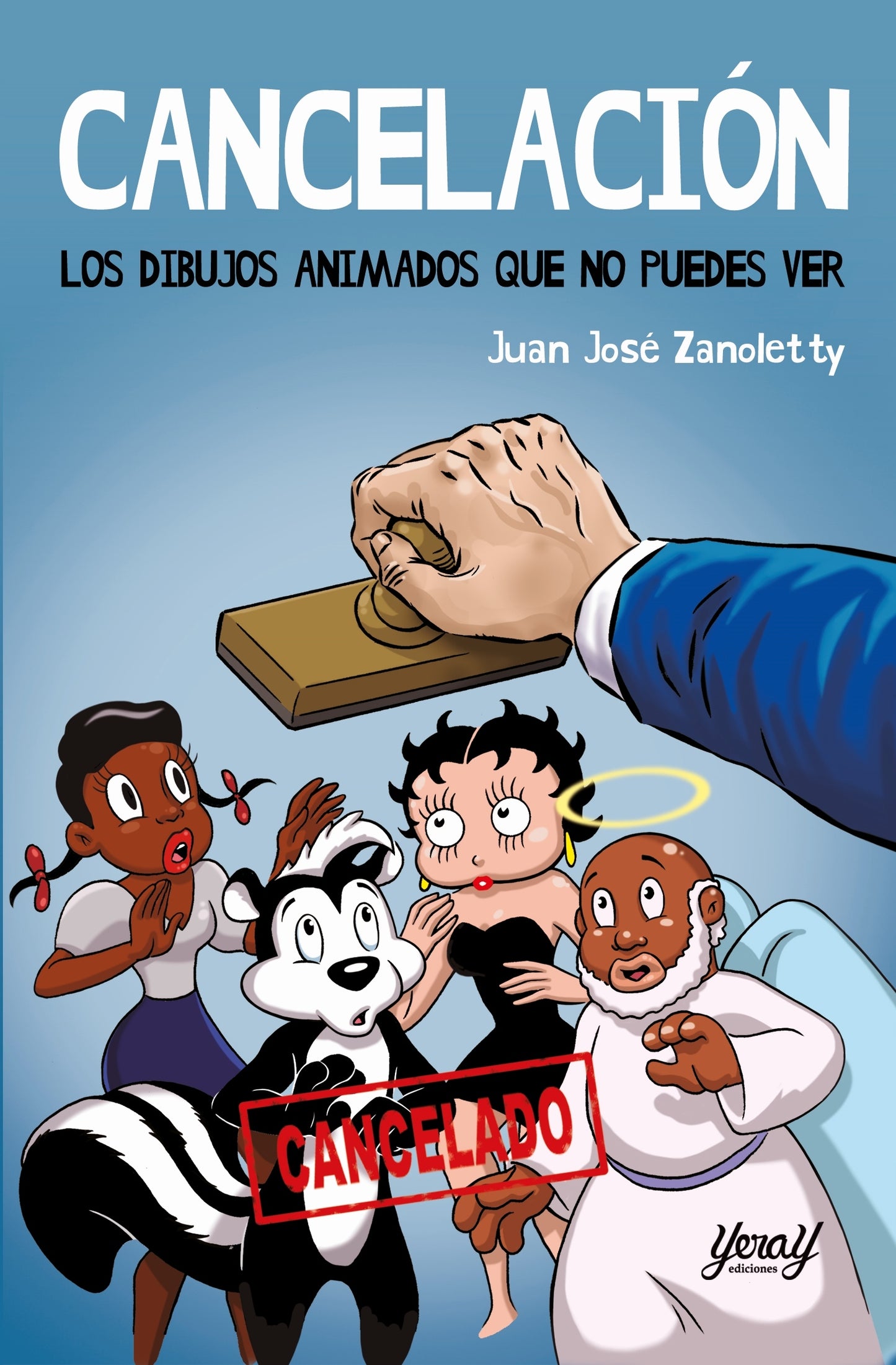 CANCELACIÓN. LOS DIBUJOS ANIMADOS QUE NO PUEDES VER, de Juan José Zanoletty
