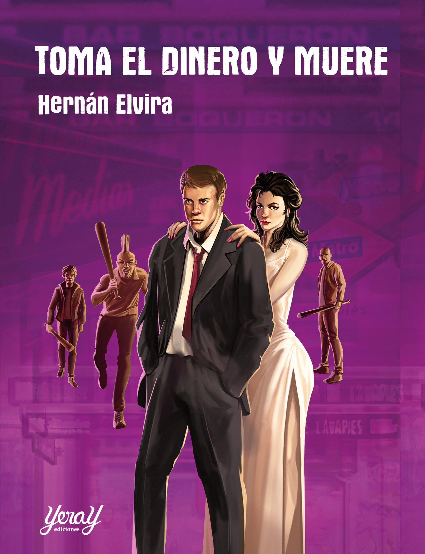 TOMA EL DINERO Y MUERE, de Hernán Elvira