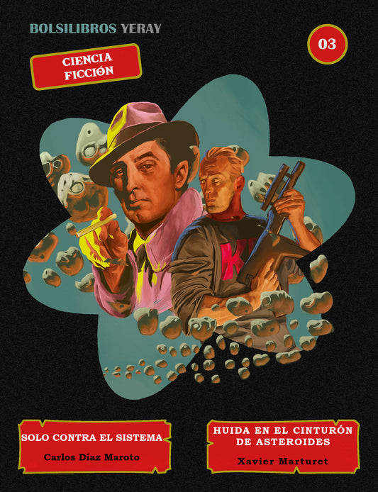 BOLSILIBROS YERAY 03: SOLO CONTRA EL SISTEMA, de Carlos Díaz Maroto / HUÍDA EN EL CINTURÓN DE ASTEROIDES, de Xavier Marturet