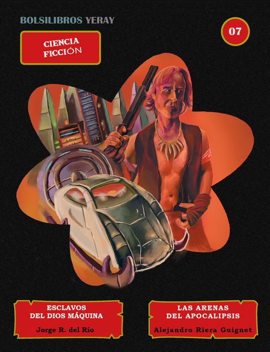 ortada Bolsilibros Yeray 07: Esclavos del Dios Máquina de Jorge R. del Río y Las Arenas del Apocalipsis de Alejandro Riera Guignet. Ciencia ficción postapocalíptica. Yeray Ediciones 2026.