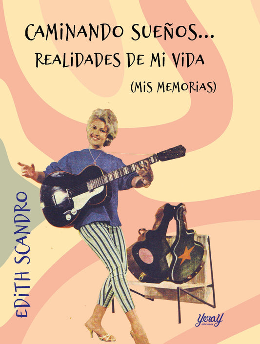 CAMINANDO SUEÑOS... REALIDADES DE MI VIDA (MIS MEMORIAS), de Edith Scandro