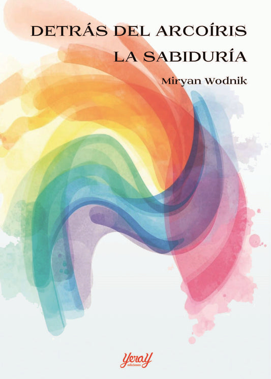 DETRÁS DEL ARCOÍRIS. LA SABIDURÍA, de Miryan Wodnik