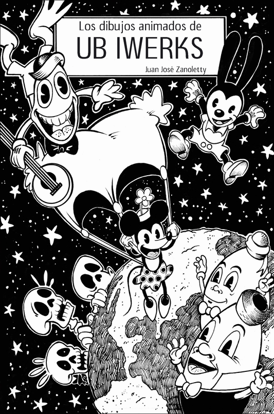 LOS DIBUJOS ANIMADOS DE UB IWERKS, de Juan José Zanoletty